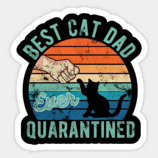 Best cat dad ever quarantined fathers day gifts 2020 quarantined Sticker